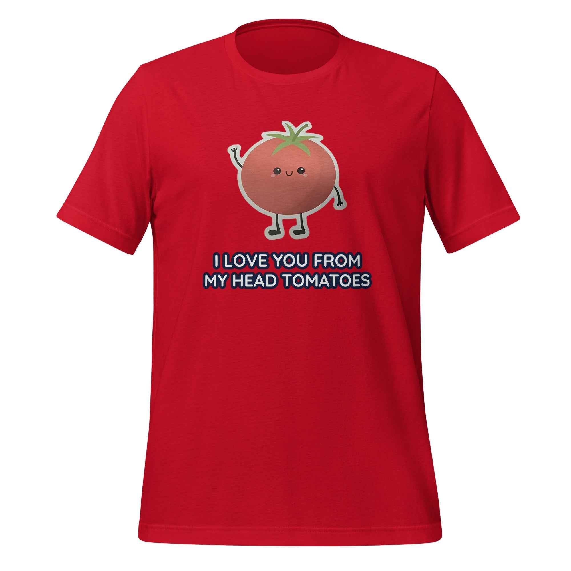 I LOVE YOU FROM MY HEAD TOMATOES